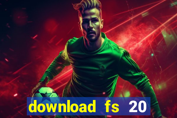 download fs 20 dinheiro infinito